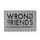 Wrong Friends Luxury Deck of Cards
